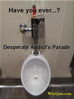 Desperate nicotine addict's parade: Have you ever ... ?