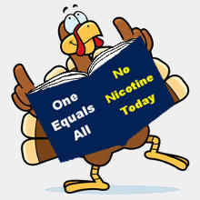 Smart Turkeys understand that nicotine addiction is real drug addiction, that one puff would be too many, while thousands wouldn't be enough